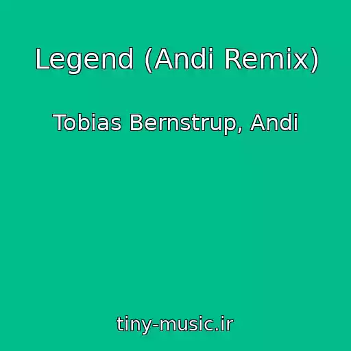 کاور آهنگ Legend (Andi Remix) از Tobias Bernstrup, Andi
