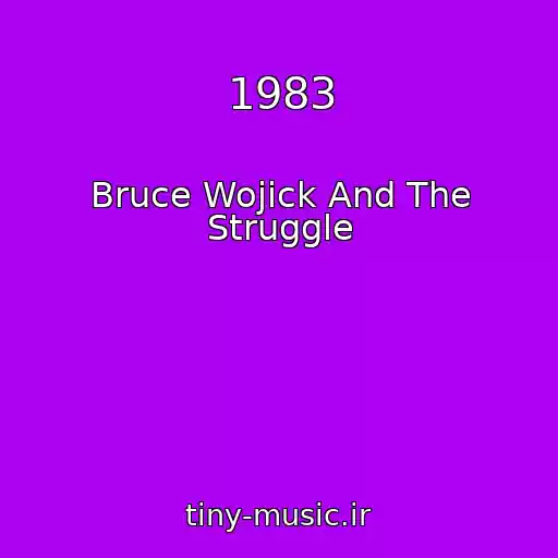 کاور آهنگ 1983 از Bruce Wojick And The Struggle