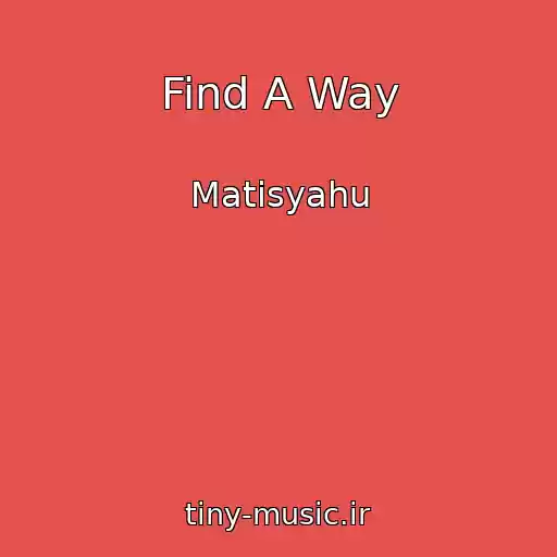 کاور آهنگ Find A Way از Matisyahu