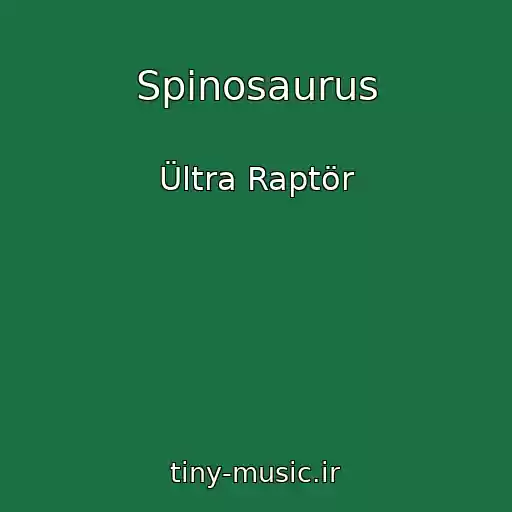 کاور آهنگ Spinosaurus از Ültra Raptör