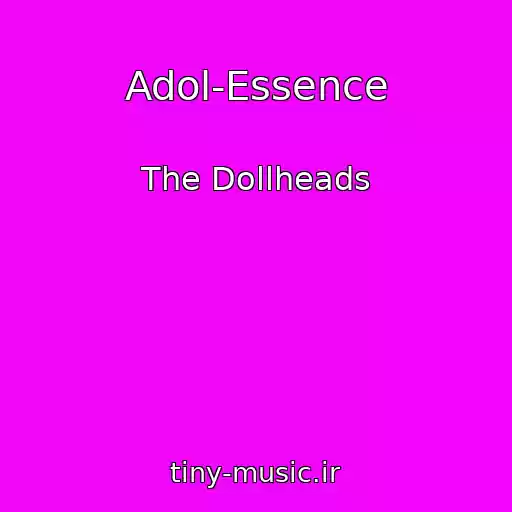 کاور آهنگ Adol-Essence از The Dollheads