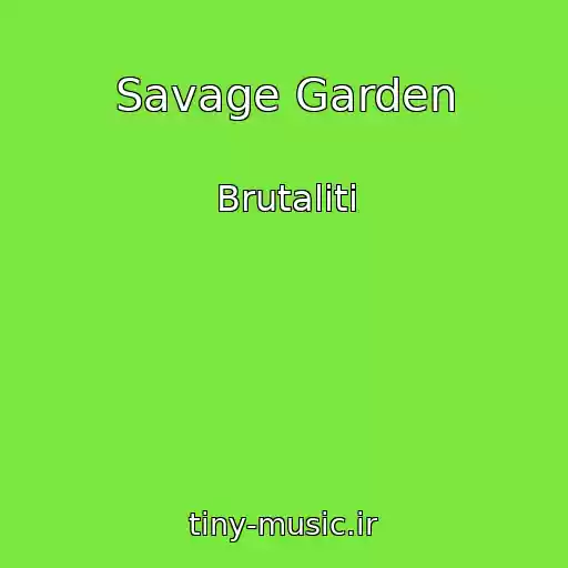 کاور آهنگ Savage Garden از Brutaliti