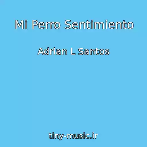 کاور آهنگ Mi Perro Sentimiento از Adrian L Santos