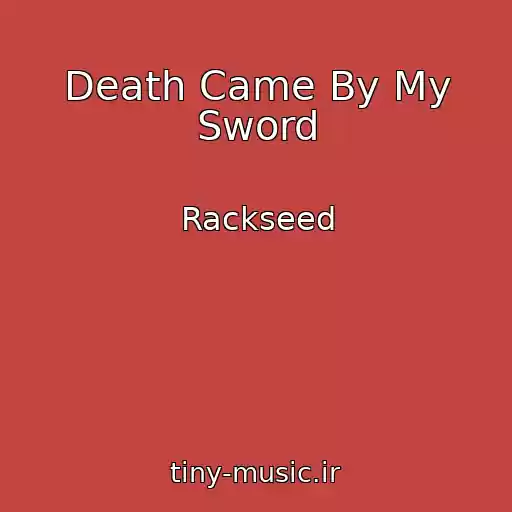 کاور آهنگ Death Came By My Sword از Rackseed