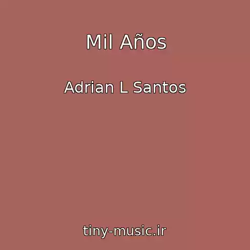 کاور آهنگ Mil Años از Adrian L Santos