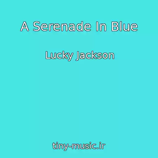 کاور آهنگ A Serenade In Blue از Lucky Jackson