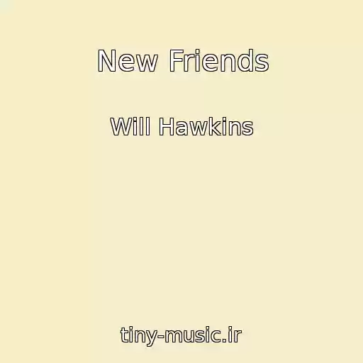 کاور آهنگ New Friends از Will Hawkins