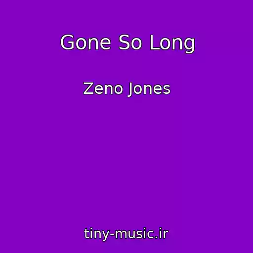 کاور آهنگ Gone So Long از Zeno Jones