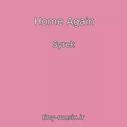 کاور آهنگ Home Again از Syrek