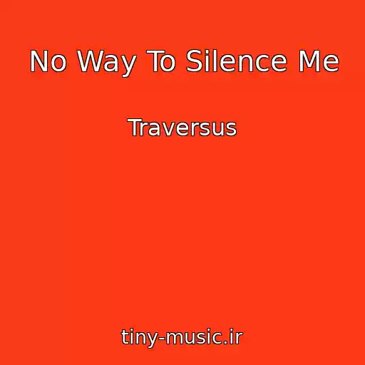 کاور آهنگ No Way To Silence Me از Traversus