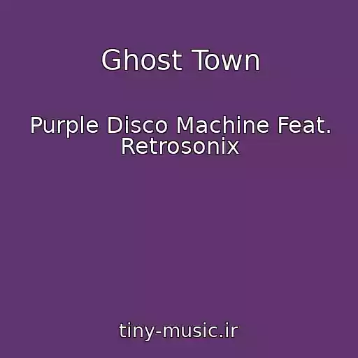 کاور آهنگ Ghost Town از Purple Disco Machine Feat. Retrosonix