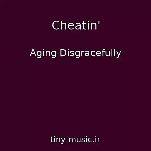 کاور آهنگ Cheatin' از Aging Disgracefully