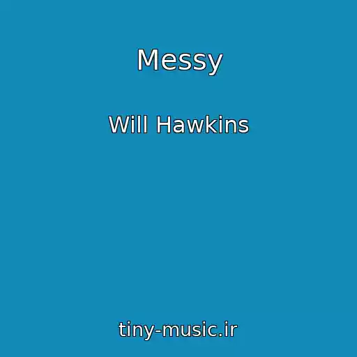 کاور آهنگ Messy از Will Hawkins