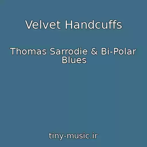 کاور آهنگ Velvet Handcuffs از Thomas Sarrodie & Bi-Polar Blues
