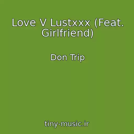 کاور آهنگ Love V Lustxxx (Feat. Girlfriend) از Don Trip