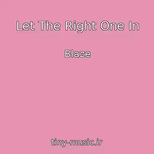 کاور آهنگ Let The Right One In از Blaze
