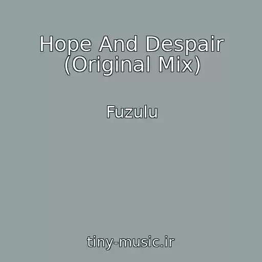 کاور آهنگ Hope And Despair (Original Mix) از Fuzulu