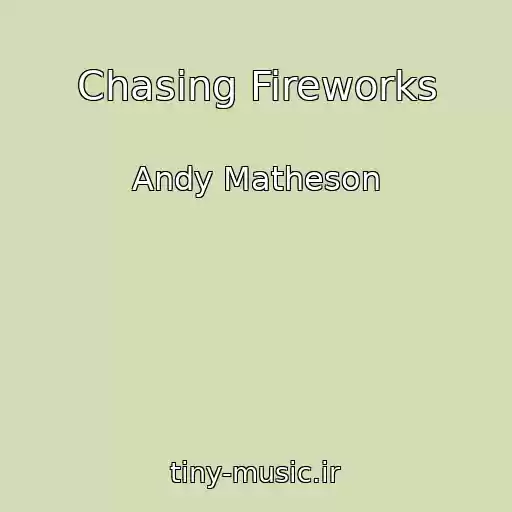 کاور آهنگ Chasing Fireworks از Andy Matheson