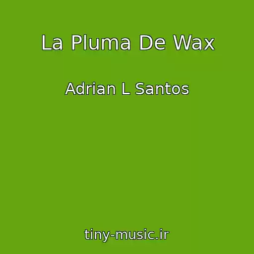 کاور آهنگ La Pluma De Wax از Adrian L Santos