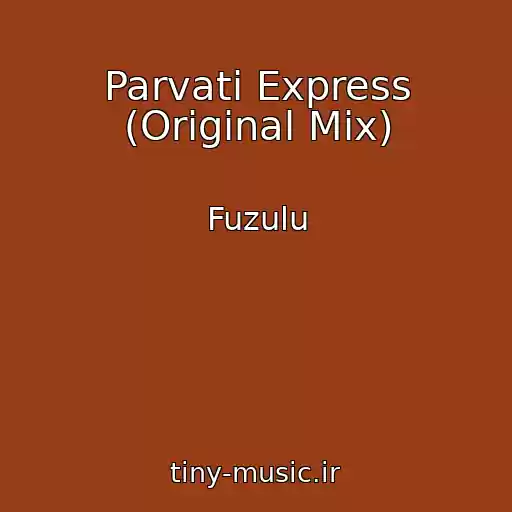 کاور آهنگ Parvati Express (Original Mix) از Fuzulu