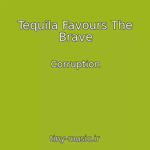 کاور آهنگ Tequila Favours The Brave از Corruption