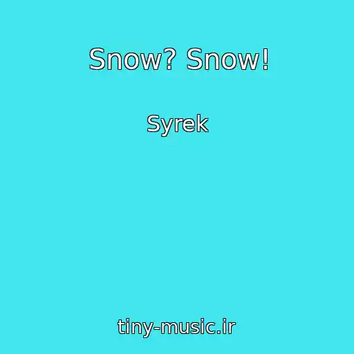 کاور آهنگ Snow? Snow! از Syrek