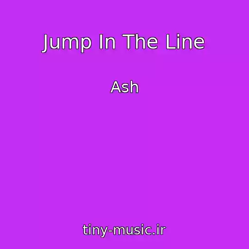 کاور آهنگ Jump In The Line از Ash
