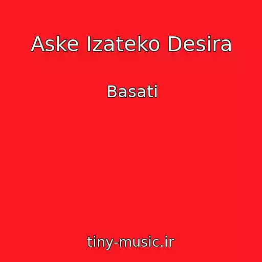 کاور آهنگ Aske Izateko Desira از Basati