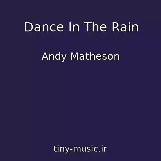کاور آهنگ Dance In The Rain از Andy Matheson