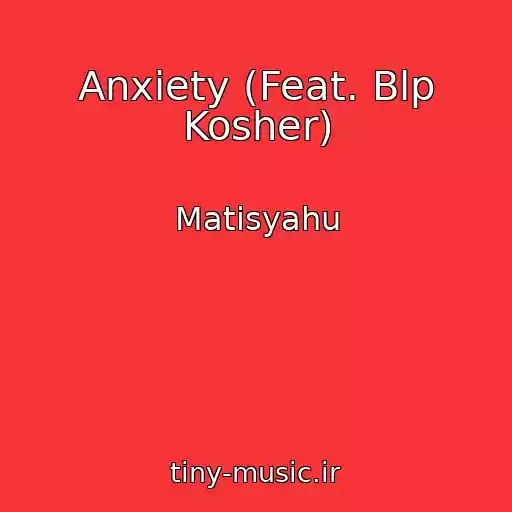 کاور آهنگ Anxiety (Feat. Blp Kosher) از Matisyahu