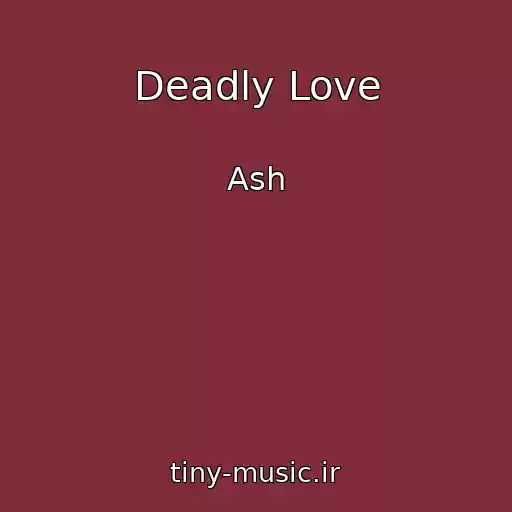 کاور آهنگ Deadly Love از Ash