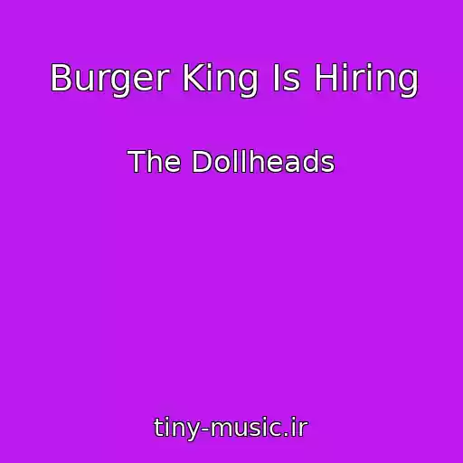 کاور آهنگ Burger King Is Hiring از The Dollheads