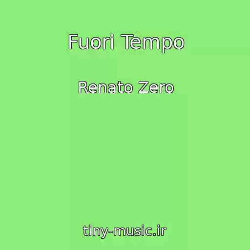 کاور آهنگ Fuori Tempo از Renato Zero