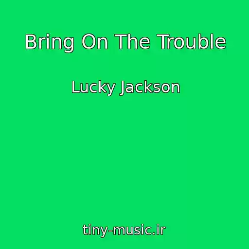 کاور آهنگ Bring On The Trouble از Lucky Jackson