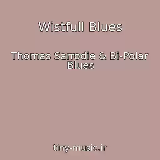 کاور آهنگ Wistfull Blues از Thomas Sarrodie & Bi-Polar Blues