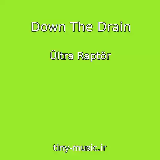کاور آهنگ Down The Drain از Ültra Raptör