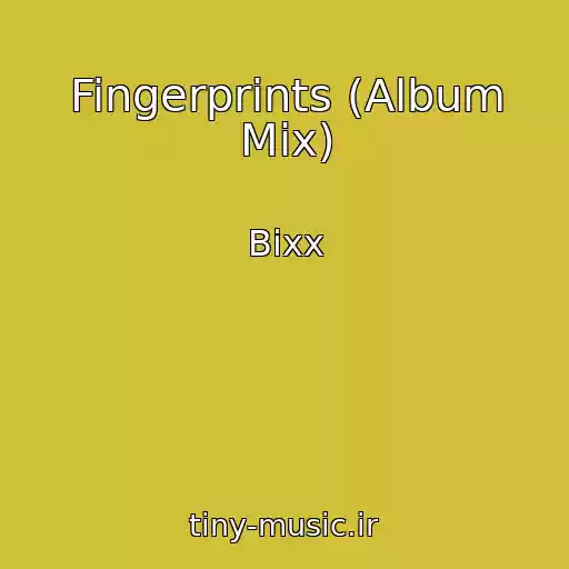 کاور آهنگ Fingerprints (Album Mix) از Bixx