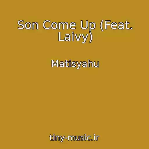 کاور آهنگ Son Come Up (Feat. Laivy) از Matisyahu