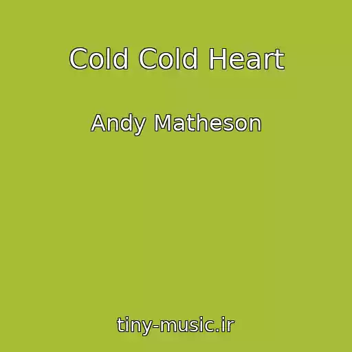 کاور آهنگ Cold Cold Heart از Andy Matheson