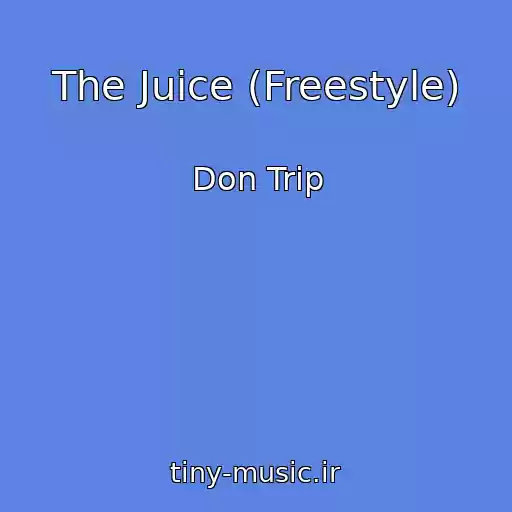 کاور آهنگ The Juice (Freestyle) از Don Trip