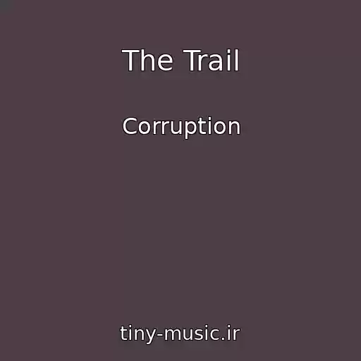 کاور آهنگ The Trail از Corruption