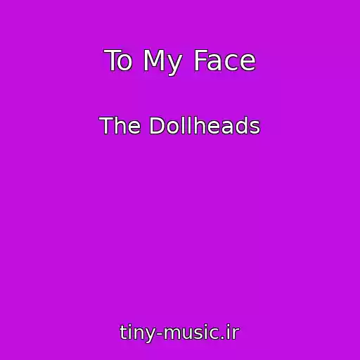 کاور آهنگ To My Face از The Dollheads