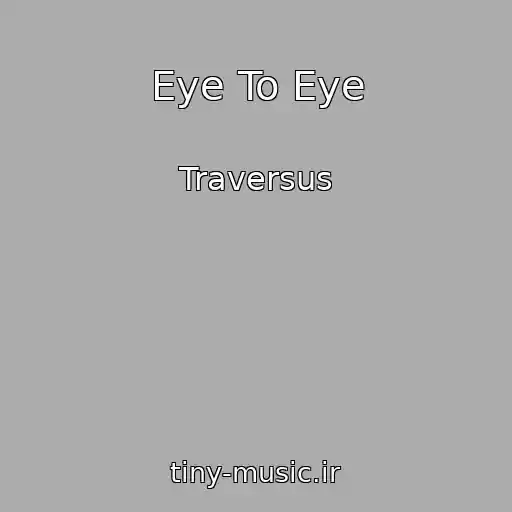 کاور آهنگ Eye To Eye از Traversus