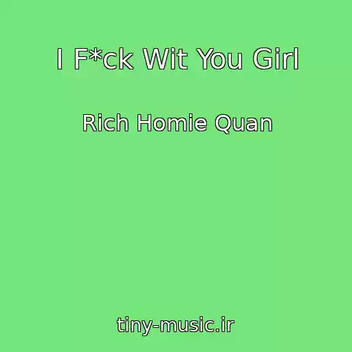 کاور آهنگ I F*ck Wit You Girl از Rich Homie Quan