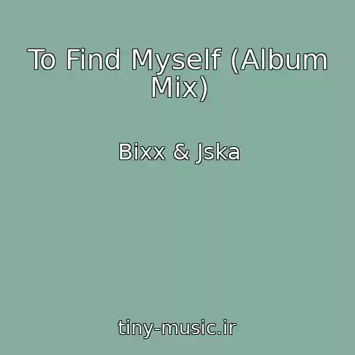 کاور آهنگ To Find Myself (Album Mix) از Bixx & Jska