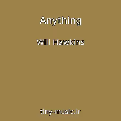 کاور آهنگ Anything از Will Hawkins