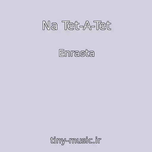 کاور آهنگ Na Tet-A-Tet از Enrasta