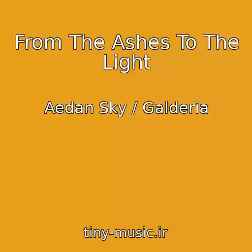 کاور آهنگ From The Ashes To The Light از Aedan Sky / Galderia