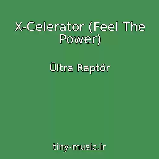 کاور آهنگ X-Celerator (Feel The Power) از Ültra Raptör