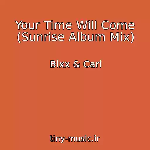 کاور آهنگ Your Time Will Come (Sunrise Album Mix) از Bixx & Cari